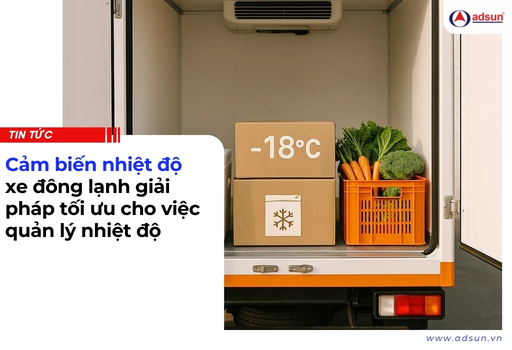 Cảm biến nhiệt độ xe đông lạnh giải pháp tối ưu cho việc quản lý nhiệt độ