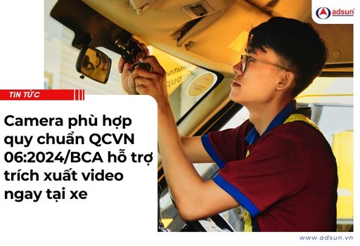Camera phù hợp quy chuẩn QCVN 06:2024/BCA hỗ trợ trích xuất video ngay tại xe