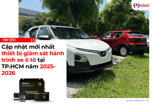 Cập nhật mới nhất thiết bị giám sát hành trình xe ô tô tại TP.HCM năm 2025-2026