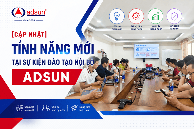 [Cập nhật] Tính năng mới tại sự kiện đào tạo nội bộ Adsun