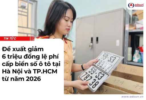 Đề xuất giảm 6 triệu đồng lệ phí cấp biển số ô tô tại Hà Nội và TP.HCM từ năm 2026