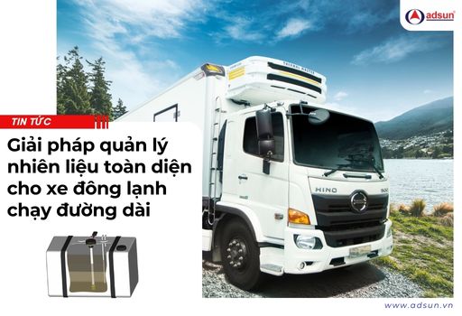 Giải pháp quản lý nhiên liệu toàn diện cho xe đông lạnh chạy đường dài