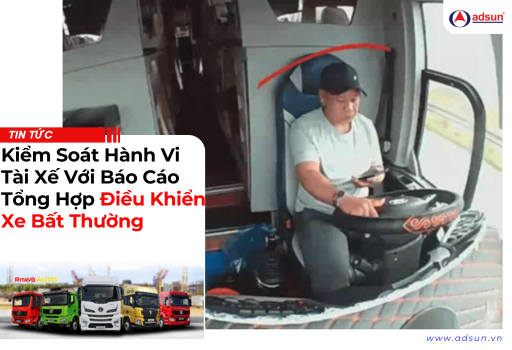 Kiểm soát hành vi tài xế với báo cáo tổng hợp điều khiển xe bất thường