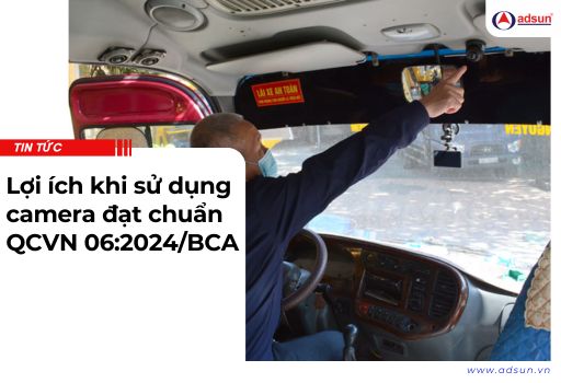 Lợi ích khi sử dụng camera đạt chuẩn QCVN 06:2024/BCA