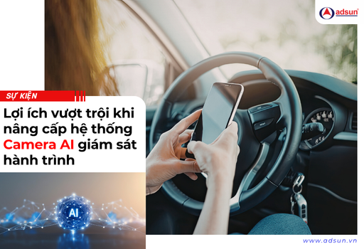 Lợi ích vượt trội khi nâng cấp hệ thống Camera AI giám sát hành trình