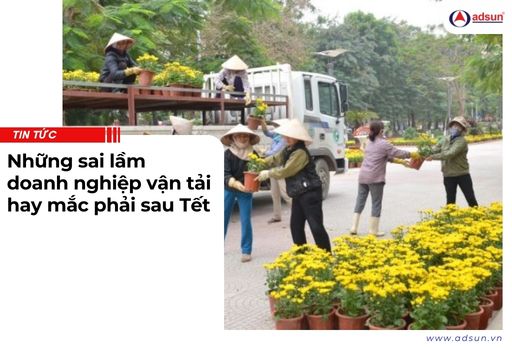 Những sai lầm doanh nghiệp vận tải hay mắc phải sau Tết