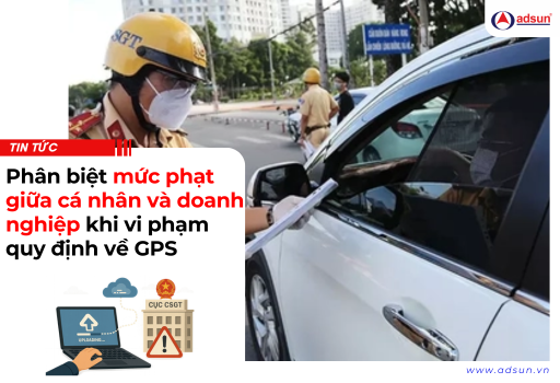 Phân biệt mức phạt giữa cá nhân và tổ chức khi vi phạm quy định về GPS
