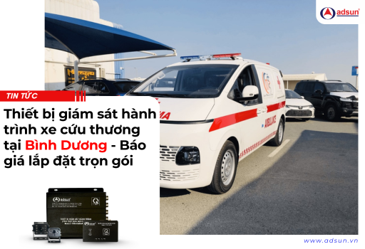 Thiết bị giám sát hành trình xe cứu thương tại Bình Dương - Báo giá lắp đặt trọn gói