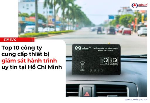 Top 10 công ty cung cấp thiết bị giám sát hành trình uy tín tại Hồ Chí Minh