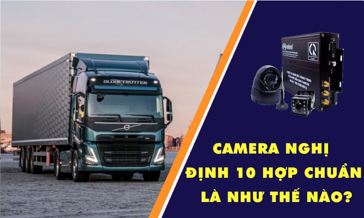 Camera nghị định 10 hợp chuẩn là như thế nào?